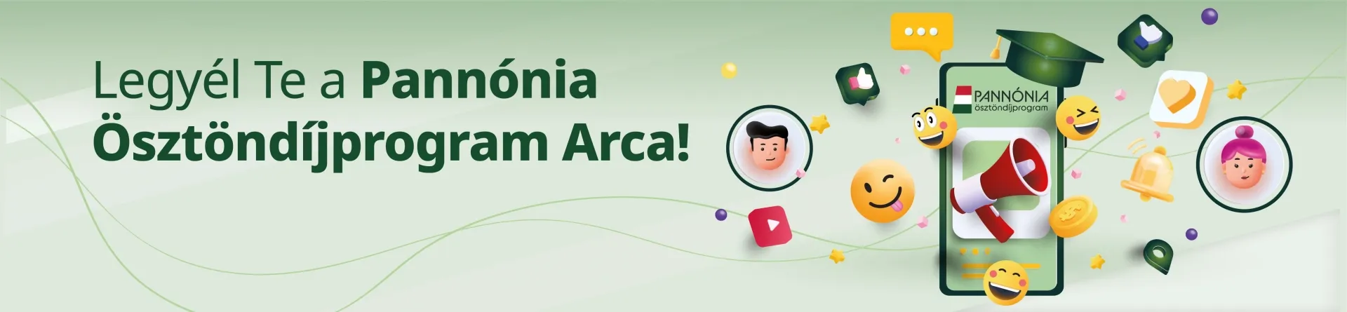 Legyél Te a Pannónia Ösztöndíjprogram Arca! Legyél Te a Pannónia Ösztöndíjprogram Arca!